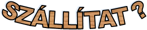 SZÁLLÍTAT ?